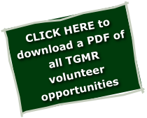 CLICK HERE to download a PDF of all TGMR volunteer opportunities